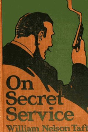 [Gutenberg 38131] • On Secret Service / Detective-Mystery Stories Based on Real Cases Solved by Government Agents